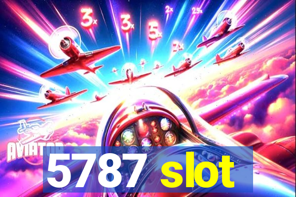 5787 slot
